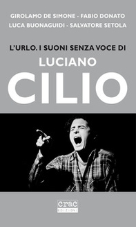 L'urlo. I suoni senza voce di Luciano Cilio - Librerie.coop L'urlo. I suoni senza voce di Luciano Cilio - Librerie.coop