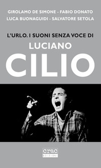 L'urlo. I suoni senza voce di Luciano Cilio - Librerie.coop
