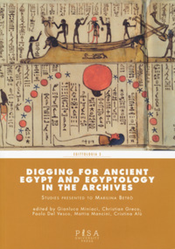 Digging for Ancient Egypt and egyptology in the archives - Librerie.coop Digging for Ancient Egypt and egyptology in the archives - Librerie.coop