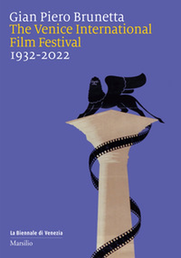 The Venice international film festival 1932-2022 - Librerie.coop The Venice international film festival 1932-2022 - Librerie.coop
