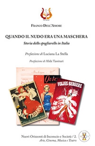 Quando il nudo era una maschera. Storia dello spogliarello in Italia - Librerie.coop