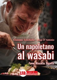 Un napoletano al wasabi. Fame. Riscatto. Dignità - Librerie.coop