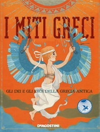 I miti greci. Gli dei e gli eroi della Grecia antica - Librerie.coop