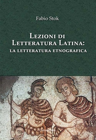 Lezioni di letteratura latina: la letteratura etnografica - Librerie.coop