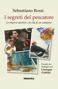 I segreti del pescatore. Le imprese sportive e la vita di un grande campione - Librerie.coop