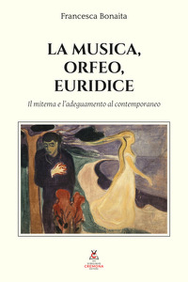 La musica, Orfeo, Euridice. Il mitema e l'adeguamento al contemporaneo - Librerie.coop La musica, Orfeo, Euridice. Il mitema e l'adeguamento al contemporaneo - Librerie.coop