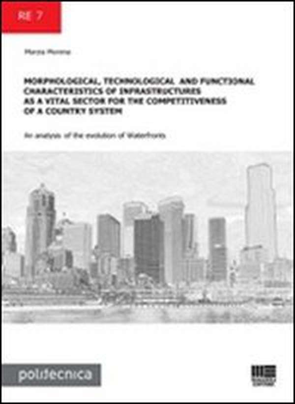 Morphological, technological and functional characteristics of infrastructures as a vital sector for the competitiveness of a country system... - Librerie.coop Morphological, technological and functional characteristics of infrastructures as a vital sector for the competitiveness of a country system... - Librerie.coop