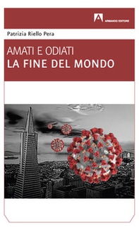 La fine del mondo. Amati e odiati - Librerie.coop