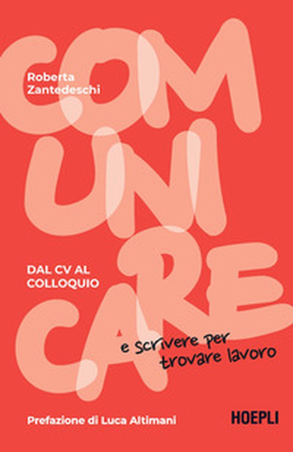 Comunicare e scrivere per trovare lavoro. Dal CV al colloquio - Librerie.coop Comunicare e scrivere per trovare lavoro. Dal CV al colloquio - Librerie.coop