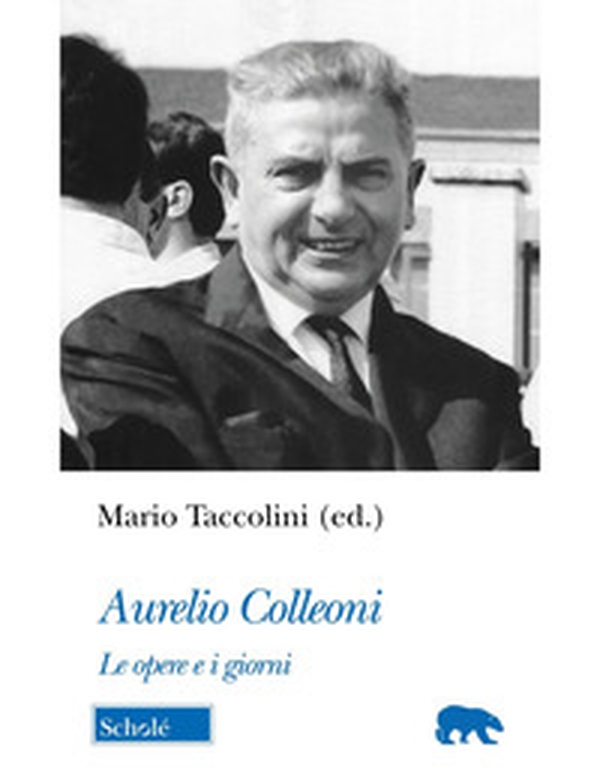 Aurelio Colleoni. Le opere e i giorni - Librerie.coop Aurelio Colleoni. Le opere e i giorni - Librerie.coop