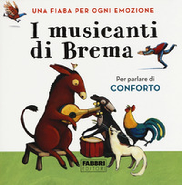 I musicanti di Brema. Una fiaba per ogni emozione - Librerie.coop I musicanti di Brema. Una fiaba per ogni emozione - Librerie.coop