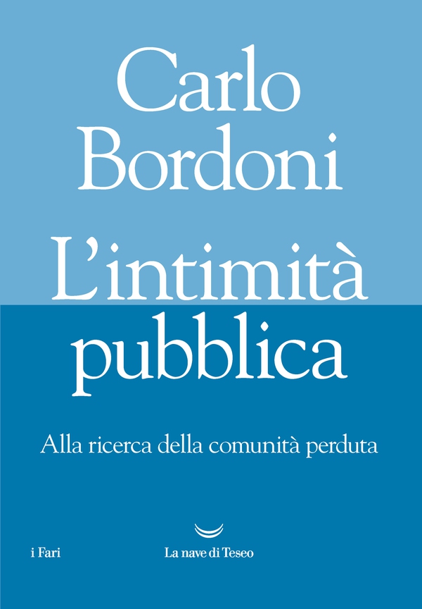 L'intimità pubblica. Alla ricerca della comunità perduta - Librerie.coop L'intimità pubblica. Alla ricerca della comunità perduta - Librerie.coop