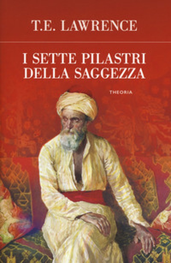 I sette pilastri della saggezza - Librerie.coop I sette pilastri della saggezza - Librerie.coop