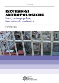Incursioni antropologiche. Paesi, teatro popolare, beni culturali, modernità - Librerie.coop