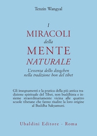 I miracoli della mente naturale. L'essenza dello dzogchen nella tradizione bon del Tibet - Librerie.coop