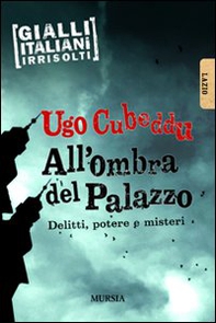 All'ombra del palazzo. Delitti, potere e misteri - Librerie.coop