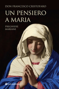 Un pensiero a Maria. Preghiere mariane - Librerie.coop