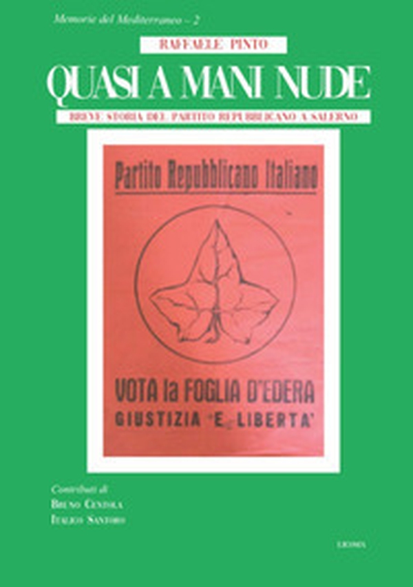 Quasi a mani nude. Breve storia del Partito Repubblicano a Salerno - Librerie.coop Quasi a mani nude. Breve storia del Partito Repubblicano a Salerno - Librerie.coop