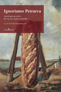 Ignoriamo Petrarca. Ediz. italiana e catalana - Librerie.coop
