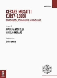Cesare Musatti (1897-1989). Tra psicologia, psicoanalisi e impegno civile - Librerie.coop