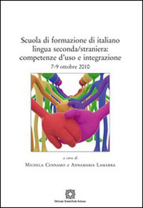 Scuola di formazione di italiano lingua seconda/straniera. Competenze d'uso e integrazione - Librerie.coop Scuola di formazione di italiano lingua seconda/straniera. Competenze d'uso e integrazione - Librerie.coop