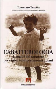 Caratterologia. L'analisi del carattere per capire i comportamenti umani - Librerie.coop