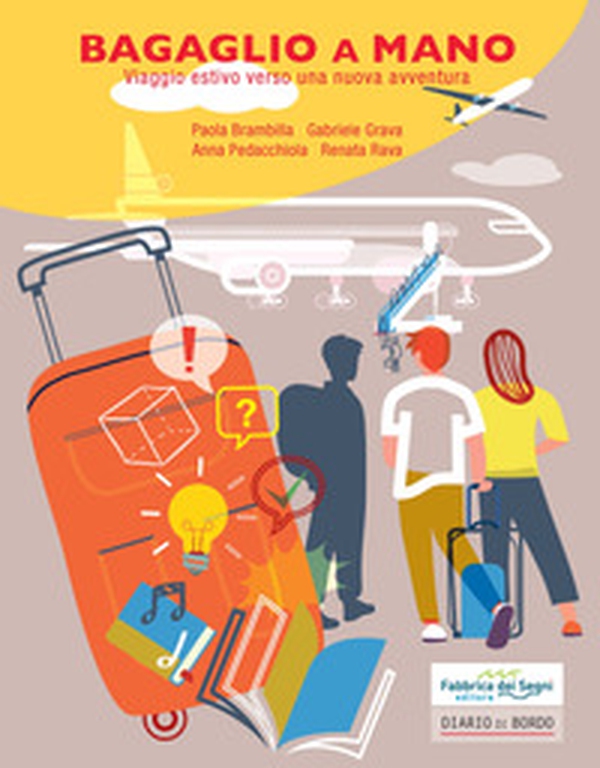 Bagaglio a mano. Viaggio estivo verso una nuova avventura - Librerie.coop Bagaglio a mano. Viaggio estivo verso una nuova avventura - Librerie.coop