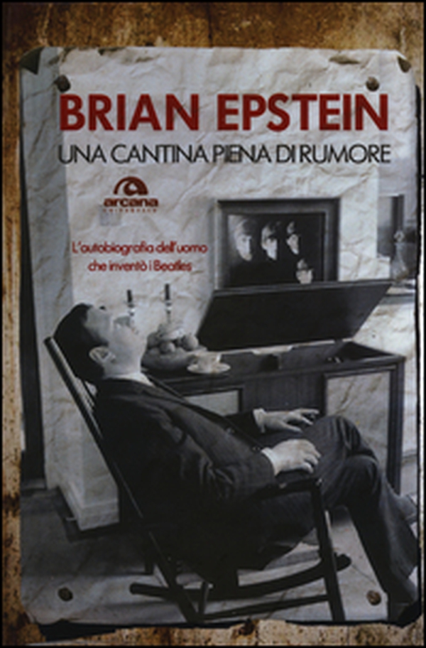 Una cantina piena di rumore. L'autobiografia dell'uomo che inventò i Beatles - Librerie.coop Una cantina piena di rumore. L'autobiografia dell'uomo che inventò i Beatles - Librerie.coop