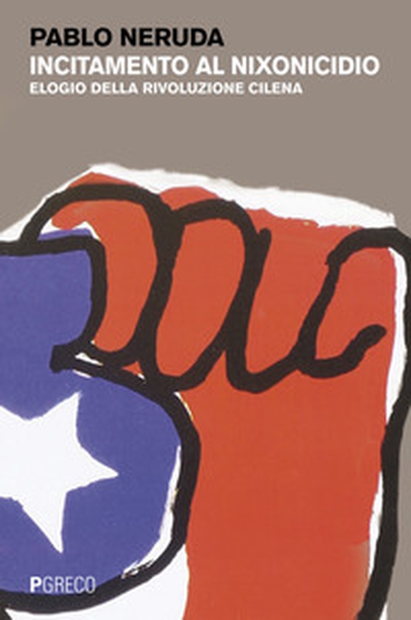 Incitamento al nixonicidio. Elogio della rivoluzione cilena. Testo spagnolo a fronte - Librerie.coop Incitamento al nixonicidio. Elogio della rivoluzione cilena. Testo spagnolo a fronte - Librerie.coop
