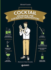Cocktail. Manuale per aspiranti intenditori - Librerie.coop