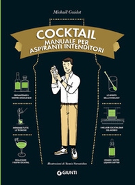 Cocktail. Manuale per aspiranti intenditori - Librerie.coop Cocktail. Manuale per aspiranti intenditori - Librerie.coop