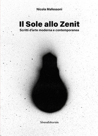 Il sole allo zenit. Scritti d'arte moderna e contemporanea - Librerie.coop
