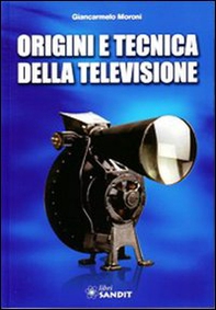 Origini e tecnica della televisione - Librerie.coop