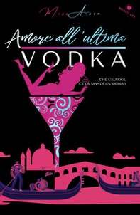 Amore all'ultima vodka - Librerie.coop