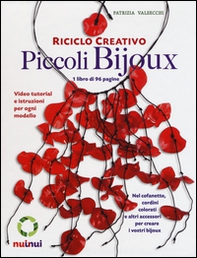 Riciclo creativo. Piccoli bijoux - Librerie.coop