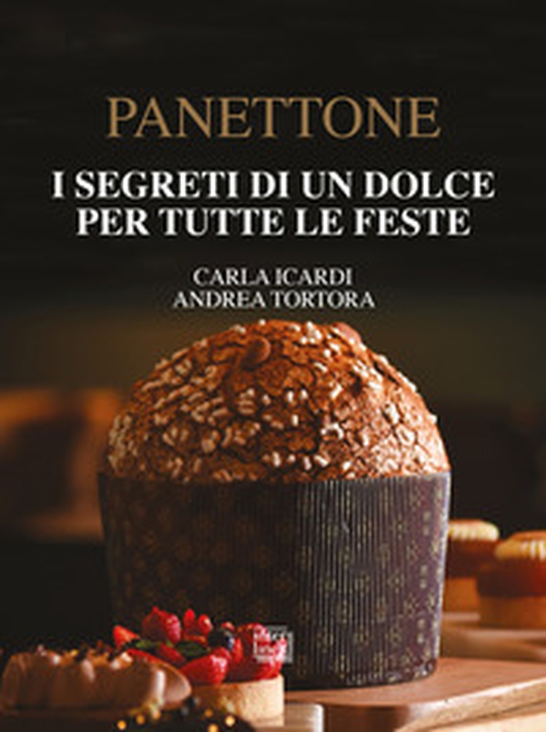 Panettone. I segreti di un dolce per tutte le feste - Librerie.coop Panettone. I segreti di un dolce per tutte le feste - Librerie.coop