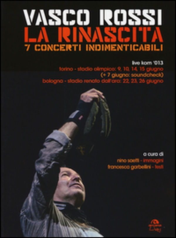 Vasco Rossi. La rinascita. 7 concerti indimenticabili - Librerie.coop Vasco Rossi. La rinascita. 7 concerti indimenticabili - Librerie.coop