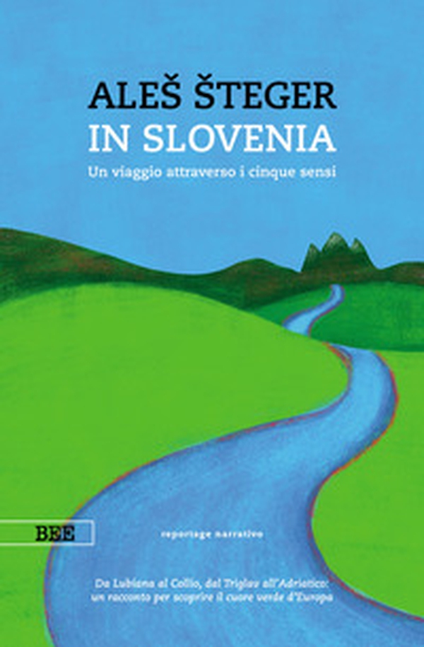 In Slovenia. Un viaggio attraverso i cinque sensi - Librerie.coop In Slovenia. Un viaggio attraverso i cinque sensi - Librerie.coop