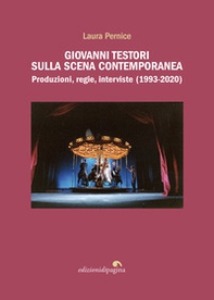 Giovanni Testori sulla scena contemporanea. Produzioni, regie, interviste (1993-2020) - Librerie.coop