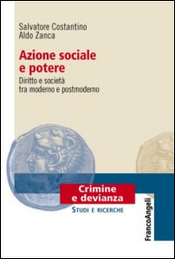 Azione sociale e potere. Diritto e società tra moderno e postmoderno - Librerie.coop Azione sociale e potere. Diritto e società tra moderno e postmoderno - Librerie.coop