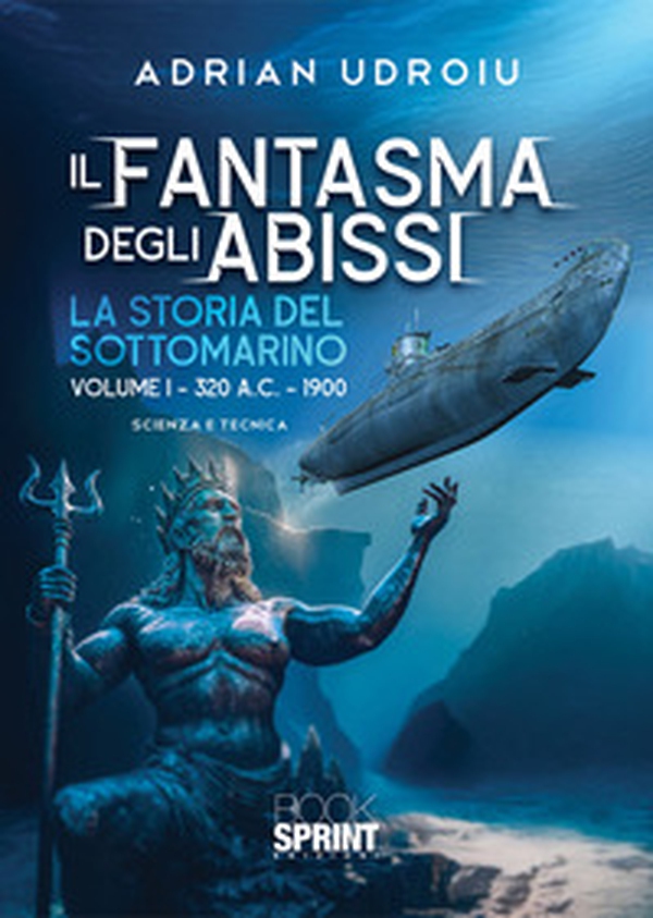 Il fantasma degli abissi. La storia del sottomarino - Vol. 1 - Librerie.coop Il fantasma degli abissi. La storia del sottomarino - Vol. 1 - Librerie.coop