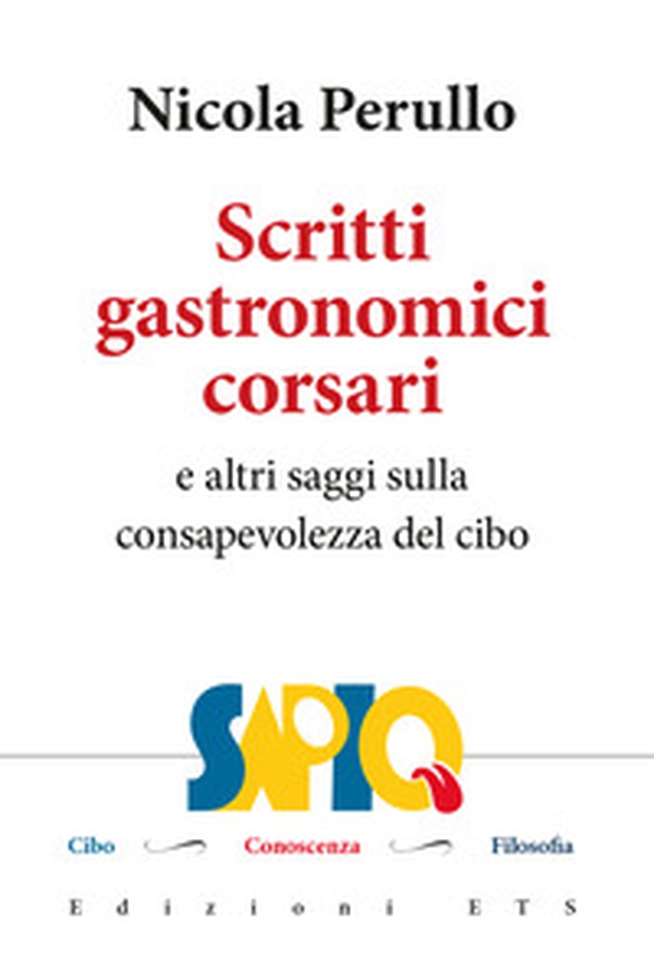 Scritti gastronomici-corsari e altri saggi sulla consapevolezza del cibo - Librerie.coop Scritti gastronomici-corsari e altri saggi sulla consapevolezza del cibo - Librerie.coop