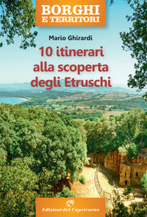 10 itinerari alla scoperta degli Etruschi - Librerie.coop 10 itinerari alla scoperta degli Etruschi - Librerie.coop