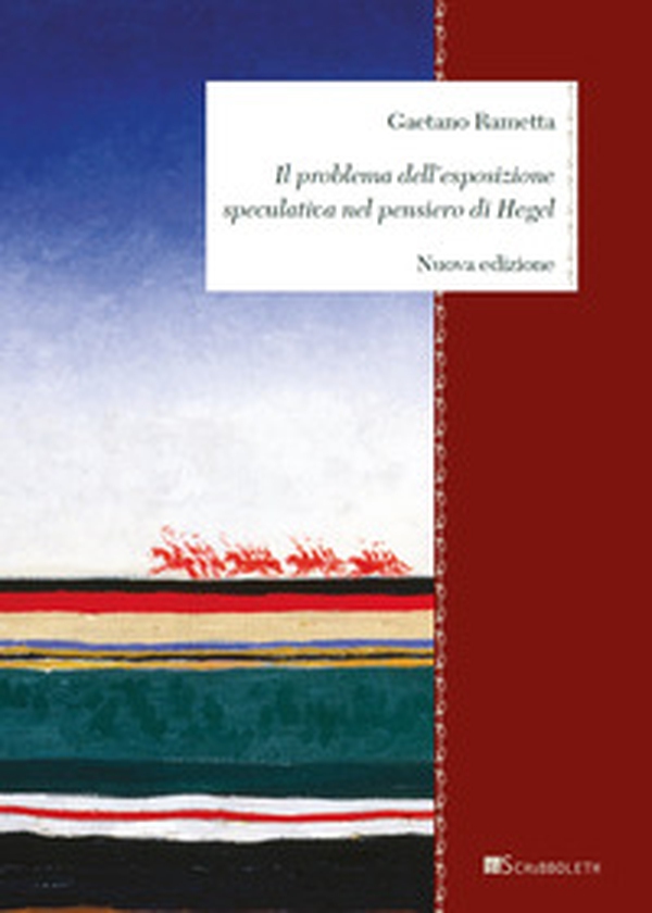 Il problema dell'esposizione speculativa nel pensiero di Hegel - Librerie.coop Il problema dell'esposizione speculativa nel pensiero di Hegel - Librerie.coop