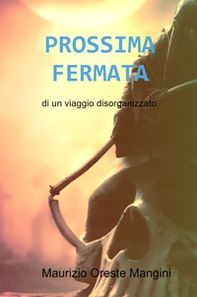 Prossima fermata. Di un viaggio disorganizzato - Librerie.coop