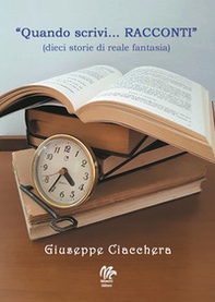 «Quando scrivi... racconti» (dieci storie di reale fantasia) - Librerie.coop