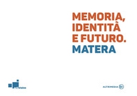 Memoria, identità e futuro. Matera - Librerie.coop