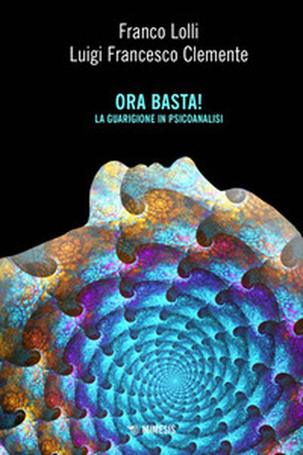 Ora basta! La guarigione in psicoanalisi - Librerie.coop