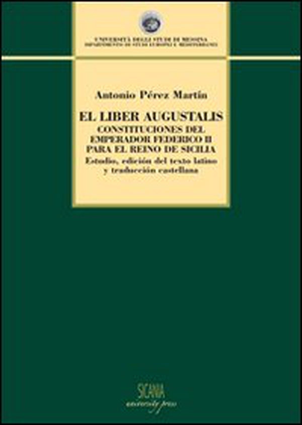 El Liber augustalis. Constituciones del emperador Federico II para el reino de Sicilia - Librerie.coop