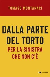 Dalla parte del torto. Per la sinistra che non c'è - Librerie.coop